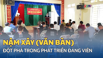 Đột phá trong phát triển đảng viên ở Nậm Xây | THLC