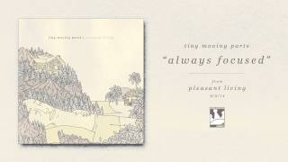 Video voorbeeld van "Tiny Moving Parts - Always Focused (Audio)"