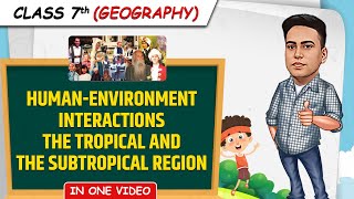 Human - Environment Interactions || Full Chapter in 1 Video || Class 7th SST|| Junoon Batch screenshot 1