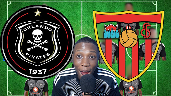 ORLANDO PIRATES VS SEVILLA FC DEADLY LINE UP REVEALED