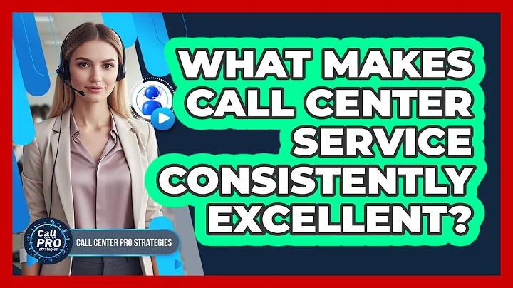 What Makes Call Center Service Consistently Excellent?