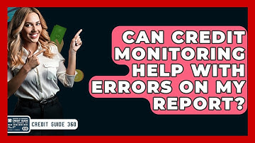 Can Credit Monitoring Help With Errors On My Report? - CreditGuide360.com