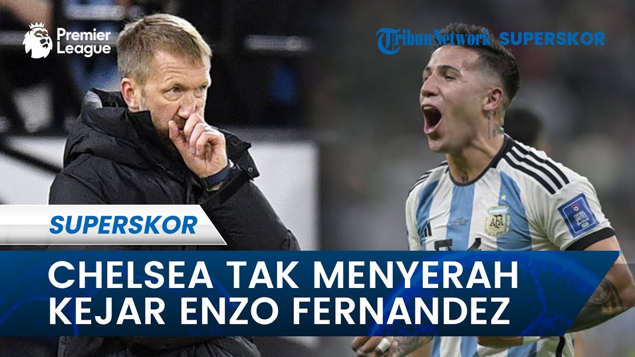 Chelsea Tak Menyerah Kejar Enzo Fernandez The Blues Siapkan Tawaran 