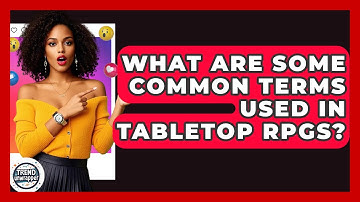 What Are Some Common Terms Used In Tabletop RPGs? - Trend Unwrapper