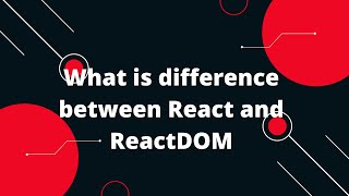 React interview questions in Hindi #13 What is difference between React and ReactDOM