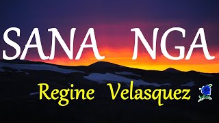 SANA NGA - REGINE VELASQUEZ lyrics