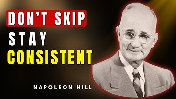 Push Yourself To Be CONSISTENT — Achieve Anything You Want | Napoleon Hill