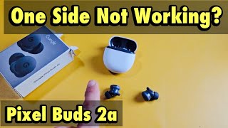 Pixel Buds 2a:  One Side Not Working? Fixed!