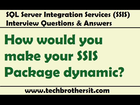 SQL Server Integration Services Interview - How would you make your SSIS Package dynamic