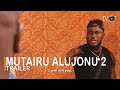 Mutairu Alujonu 2 Yoruba Movie 2022 Now Showing On ApataTV+