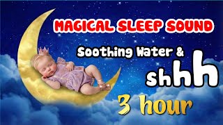 MAGICAL Sleep Sounds 🌊 Soothing Water & Shushing for DEEP Sleep