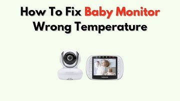 How to Fix Baby Monitor Wrong Temperature – Sensor Calibration & Accuracy Tips