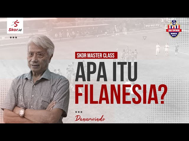 ⚽️ Apa itu Filanesia atau Filosofi Sepak bola Indonesia? | Skor Master Class