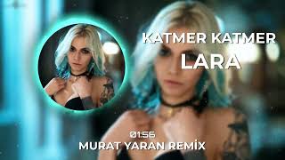 Lara - Katmer Katmer ( Murat Yaran Remix )