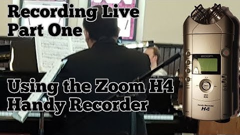 Recording Live, Part 1: Using the Zoom H4 Handy Recorder