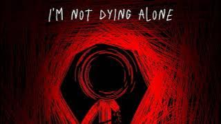 I'm not dying alone - [credit song for my death remix]