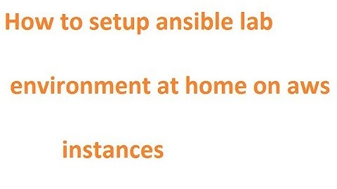 how to setup ansible environment at home on aws instances