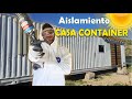 🥶Aislamiento CASA CONTAINER 🔥 | Hace calor? Frío? 🤕