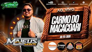 MATEUS MONTE AO VIVO - CARMO DO MACACOARI - 30,01,2026