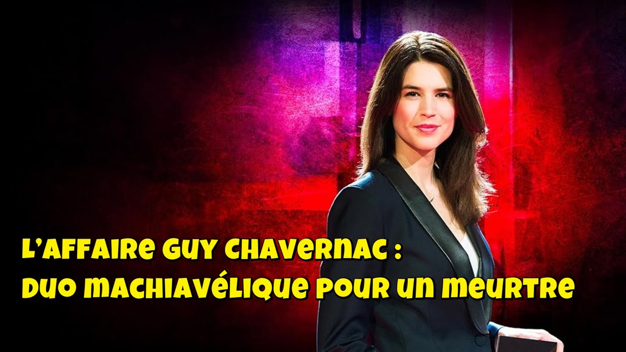 Chroniques criminelles 🔥👮L’affaire Guy Chavernac : Duo machiavélique pour un meurtre
