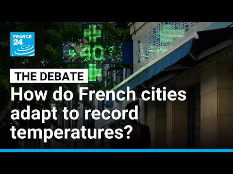 Not built for the heat: How do French cities adapt to record temperatures? • FRANCE 24 English