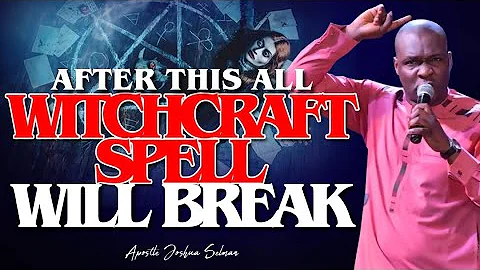 AFTER THIS PRAYER ALL WITCHCRAFT SPELL WILL BREAK | APOSTLE JOSHUA SELMAN