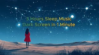 3 Hours of Deep Sleep Music | Dark Screen After 1 Minute