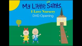 DVD Opening to My Little Saints: I Love Nursery (2005)