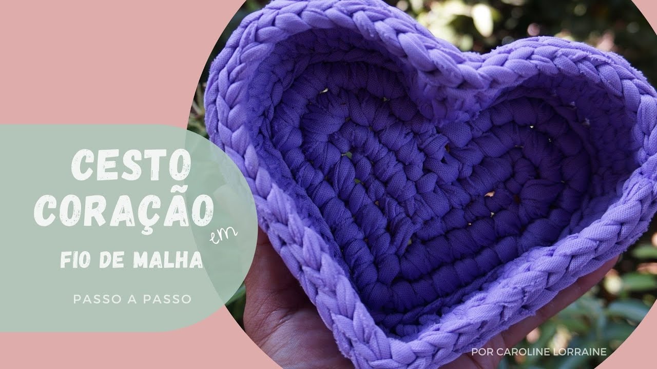 Cesto Coração em Fio de Malha | Passo a Passo | Mimos Bia e Bella