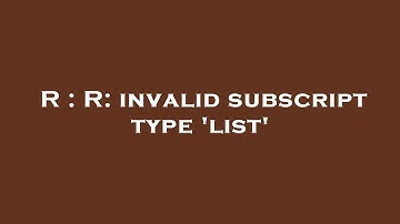 R : R: invalid subscript type 