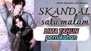 BAG 149.EXTRA PART 1.. SKANDAL SATU MALAM #ceritanovelromantis #audionovel