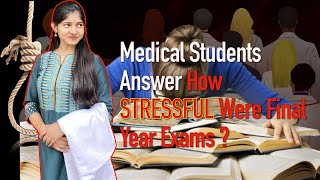 Medical Students Answer - How STRESSFUL Were Final Year Medical Exams - Indian Edition