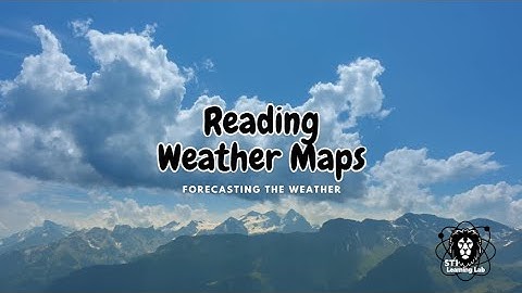 Reading Weather Maps and Forecasting the Weather