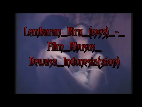 Hot Indonesian Film Lembaran Biru (1993) Indonesian adult films