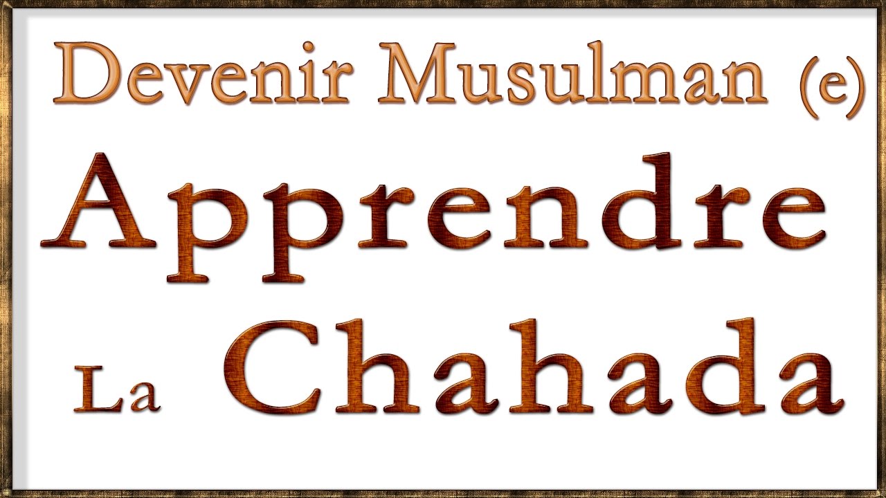 Comment devenir Musulman e Apprendre la chahada en arabe achadou ala ilaha illa allah