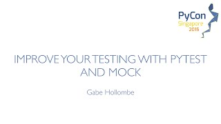 Improve your testing with Pytest and Mock - PyCon SG 2015