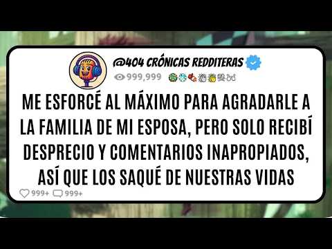 Me ESFORCÉ al MÁXIMO para Agradarle a la FAMILIA de mi ESPOSA, pero Solo Recibí DESPRECIO y Come