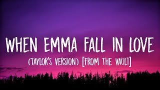 Taylor Swift - When Emma Falls in Love [Lyrics] (Taylor’s Version) [From The Vault]