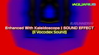 Enhanced With Kaleidoscope | SOUND EFFECT
