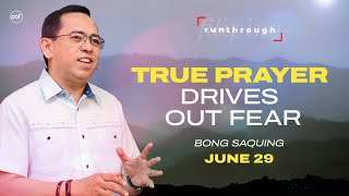True Prayer Drives Out Fear | Bong Saquing | Run Through