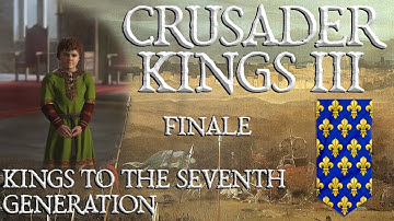 Crusader Kings III | Kings to the Seventh Generation| Eudes Robertine ⚜️ FINALE