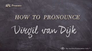 How to Pronounce Virgil van Dijk (Real Life Examples!)