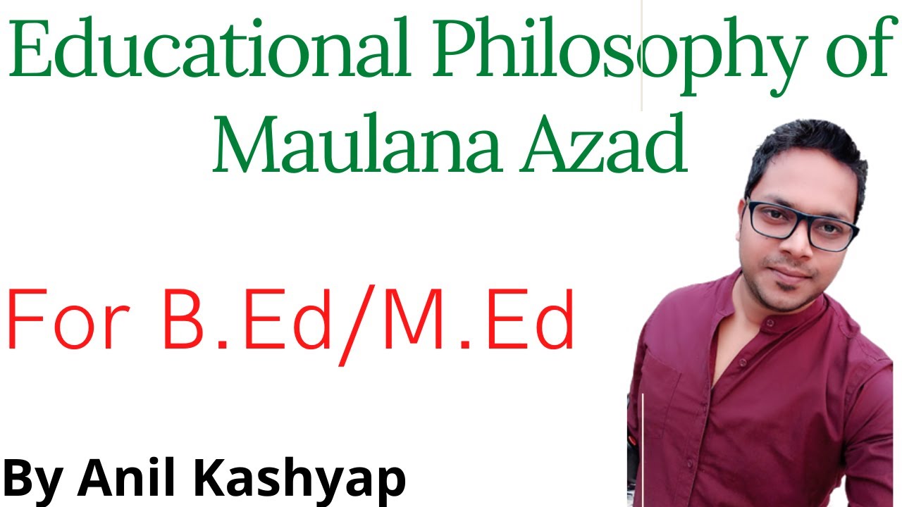 Educational Philosophy of Maulana Abul Kalam Azad |For B.Ed/M.Ed| By ...
