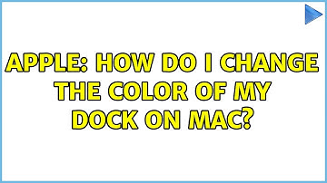 Apple: How do I change the color of my Dock on Mac?
