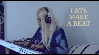 LETS MAKE A BEAT