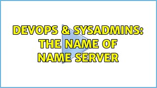 DevOps & SysAdmins: The name of name server (2 Solutions!!) Profile
