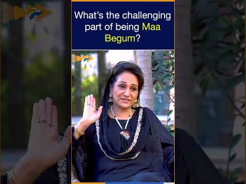 What’s the challenging part of being Maa Begum?