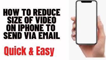 how to reduce the size of a video on iphone to send via email
