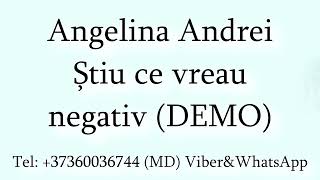 Angelina Andrei - Stiu ce vreau (Negativ) DEMO