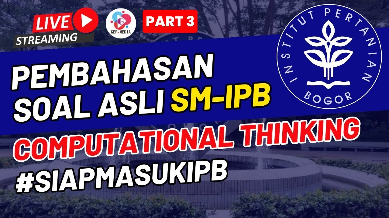 LIVE PEMBAHASAN SOAL ASLI SM-IPB | COMPUTATIONAL THINKING PART 3